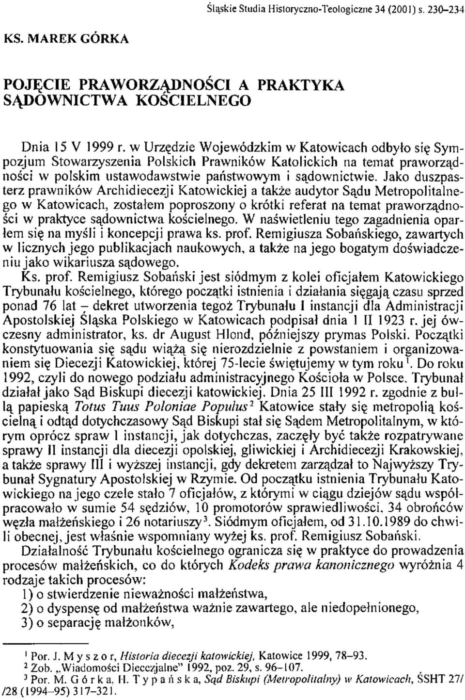 Jako duszpasterz prawników Archidiecezji Katowickiej a także audytor Sądu Metropolitalnego w Katowicach, zostałem poproszony o krótki referat na temat praworządności w praktyce sądownictwa