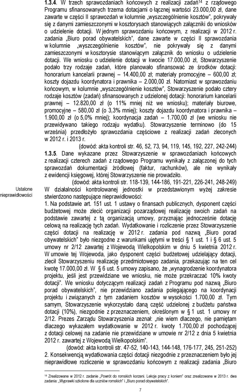 W jednym sprawozdaniu końcowym, z realizacji w 2012 r.