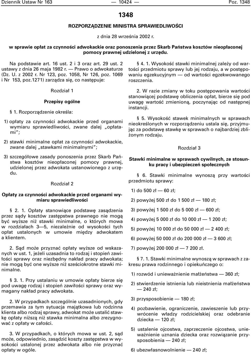 2 ustawy z dnia 26 maja 1982 r. Prawo o adwokaturze (Dz. U. z 2002 r. Nr 123, poz. 1058, Nr 126, poz. 1069 i Nr 153, poz.1271) zarzàdza si, co nast puje: Rozdzia 1 Przepisy ogólne 1.