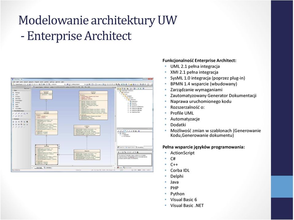 4 wsparcie (wbudowany) Zarządzanie wymaganiami Zautomatyzowany Generator Dokumentacji Naprawa uruchomionego kodu Rozszerzalność o: