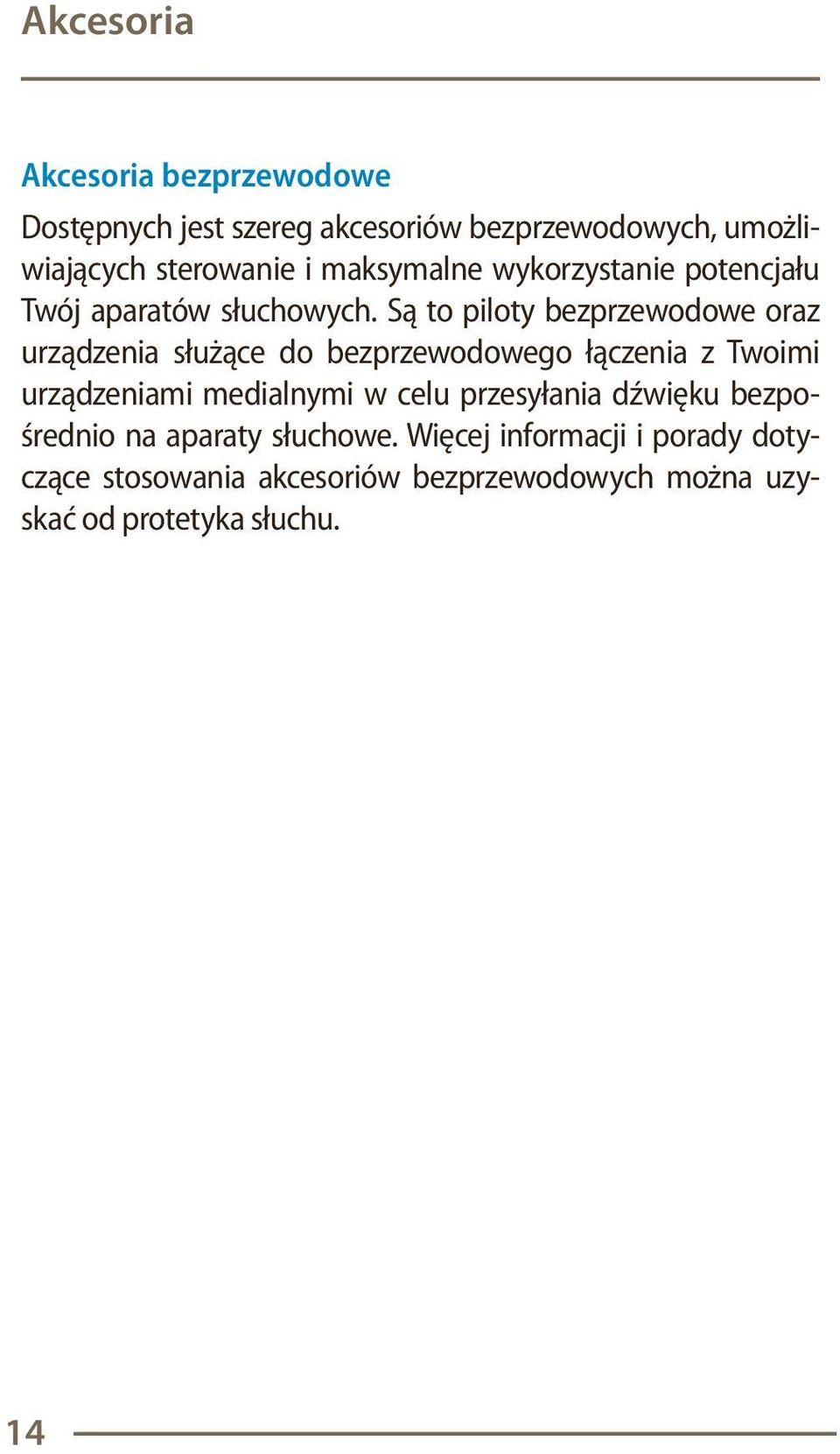 Są to piloty bezprzewodowe oraz urządzenia służące do bezprzewodowego łączenia z Twoimi urządzeniami