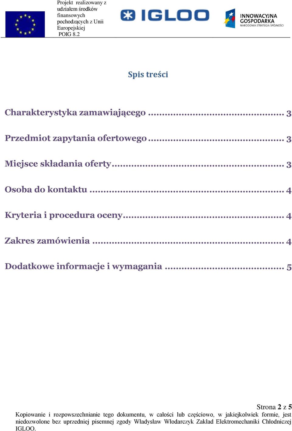 .. 3 Miejsce składania oferty... 3 Osoba do kontaktu.