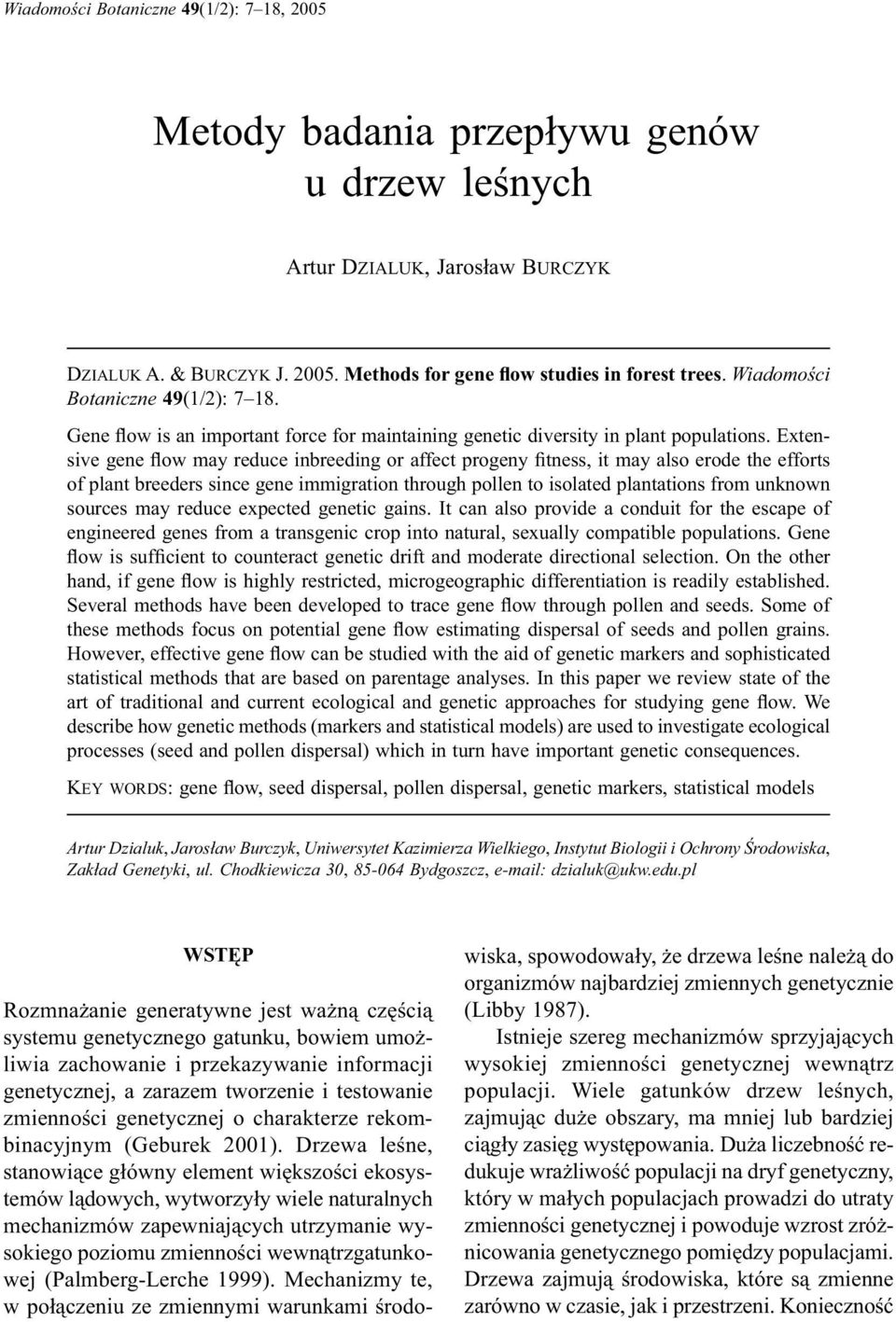 Extensive gene flow may reduce inbreeding or affect progeny fitness, it may also erode the efforts of plant breeders since gene immigration through pollen to isolated plantations from unknown sources