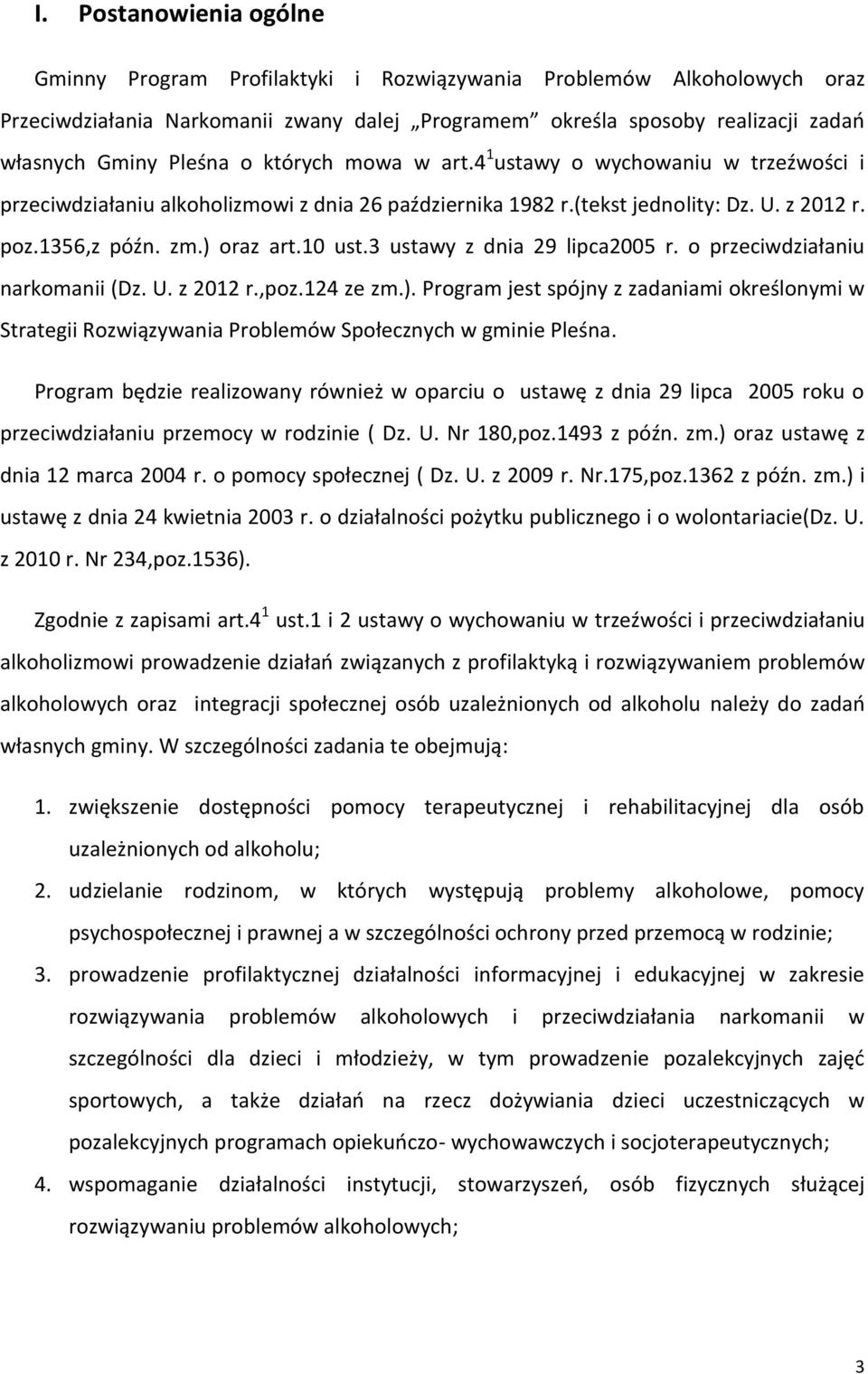 10 ust.3 ustawy z dnia 29 lipca2005 r. o przeciwdziałaniu narkomanii (Dz. U. z 2012 r.,poz.124 ze zm.).