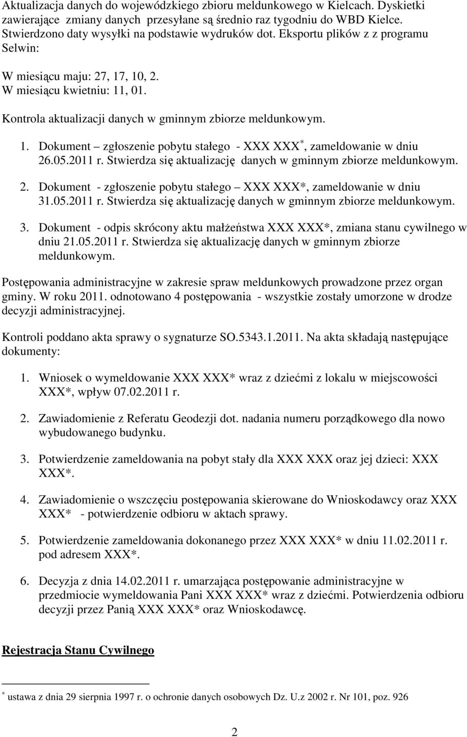 Kontrola aktualizacji danych w gminnym zbiorze meldunkowym. 1. Dokument zgłoszenie pobytu stałego - XXX XXX, zameldowanie w dniu 26.05.2011 r.