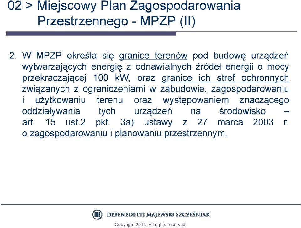 przekraczającej 100 kw, oraz granice ich stref ochronnych związanych z ograniczeniami w zabudowie, zagospodarowaniu i