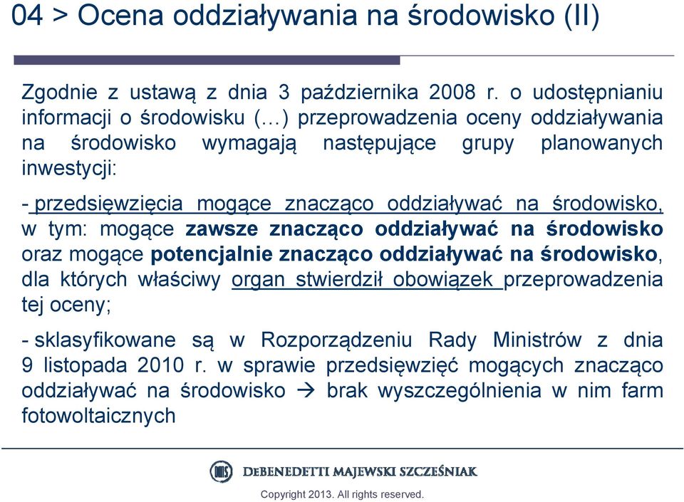 znacząco oddziaływać na środowisko, w tym: mogące zawsze znacząco oddziaływać na środowisko oraz mogące potencjalnie znacząco oddziaływać na środowisko, dla których