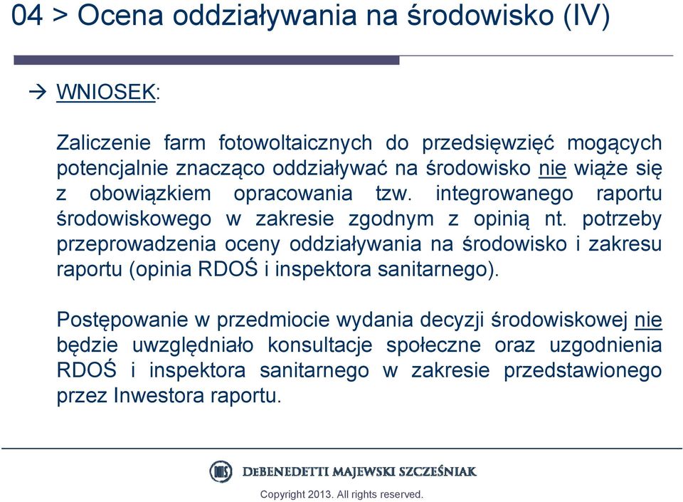 potrzeby przeprowadzenia oceny oddziaływania na środowisko i zakresu raportu (opinia RDOŚ i inspektora sanitarnego).