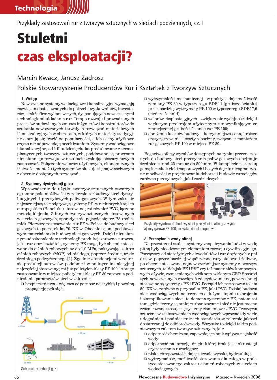 Wstęp Nowoczesne systemy wodociągowe i kanalizacyjne wymagają rozwiązań dostosowanych do potrzeb użytkowników, inwestorów, a także firm wykonawczych, dysponujących nowoczesnymi technologiami