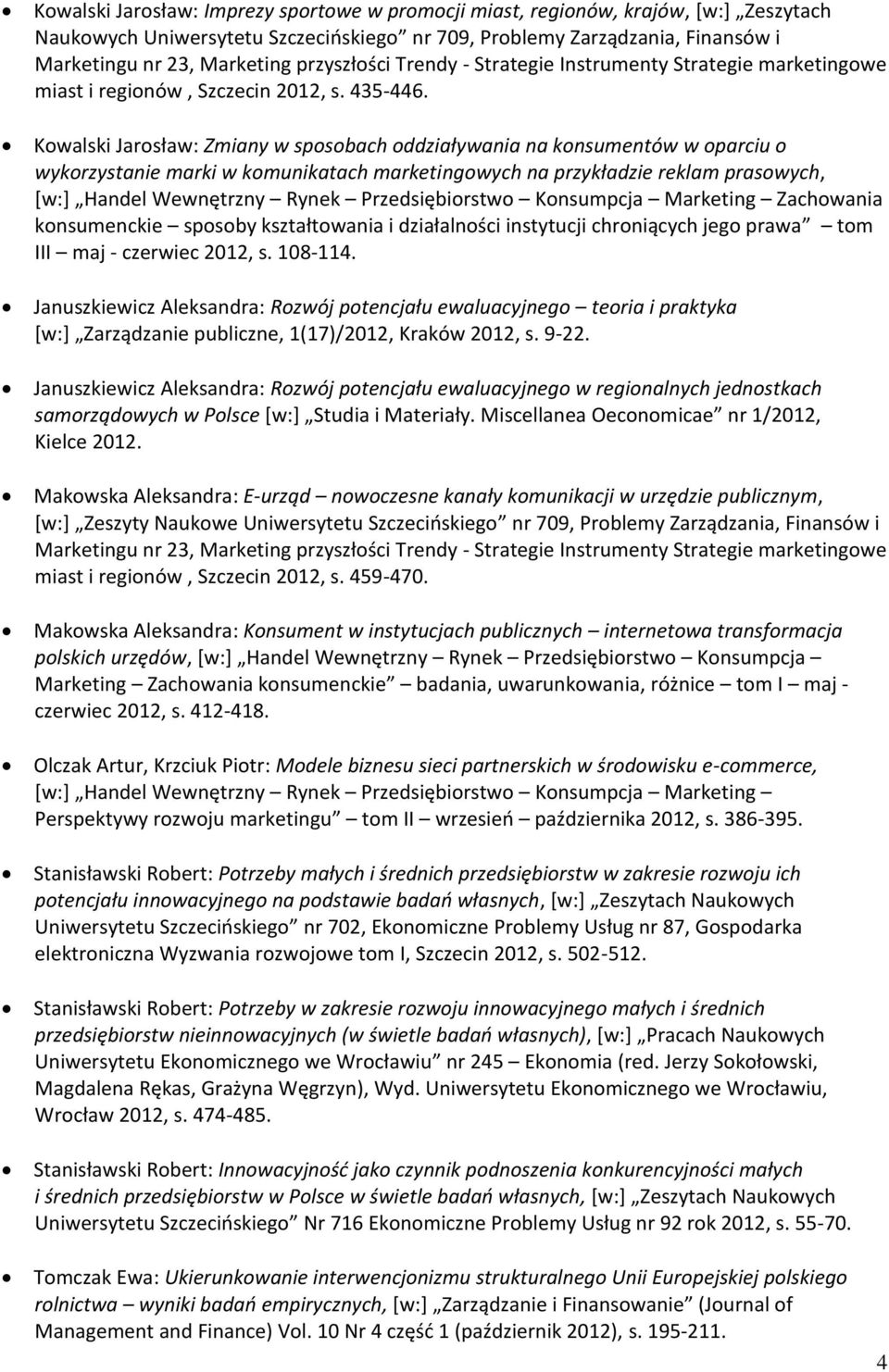 Kowalski Jarosław: Zmiany w sposobach oddziaływania na konsumentów w oparciu o wykorzystanie marki w komunikatach marketingowych na przykładzie reklam prasowych, [w:] Handel Wewnętrzny Rynek