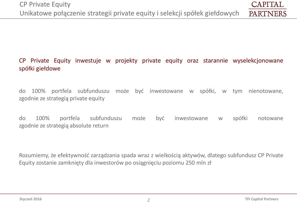 private equity do 100% portfela subfunduszu może być inwestowane w spółki notowane zgodnie ze strategią absolute return Rozumiemy, że efektywność