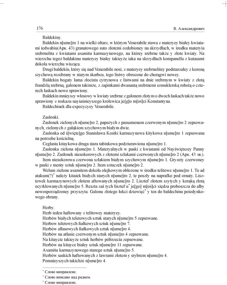 Na wierzchu tegoż baldakinu materyey białey takieyże iaka na skrzydłach kompanella z kutasami dokoła wierzchu wisząca.