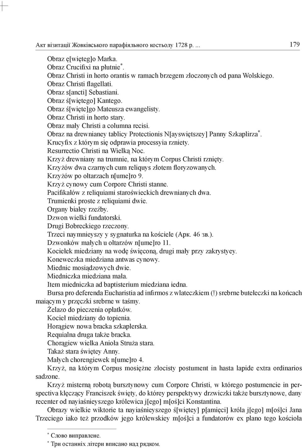 Obraz na drewnianey tablicy Protectionis N[ayswiętszey] Panny Szkaplirza. Krucyfix z którym się odprawia processyia rzniety. Resurrectio Christi na Wielką Noc.