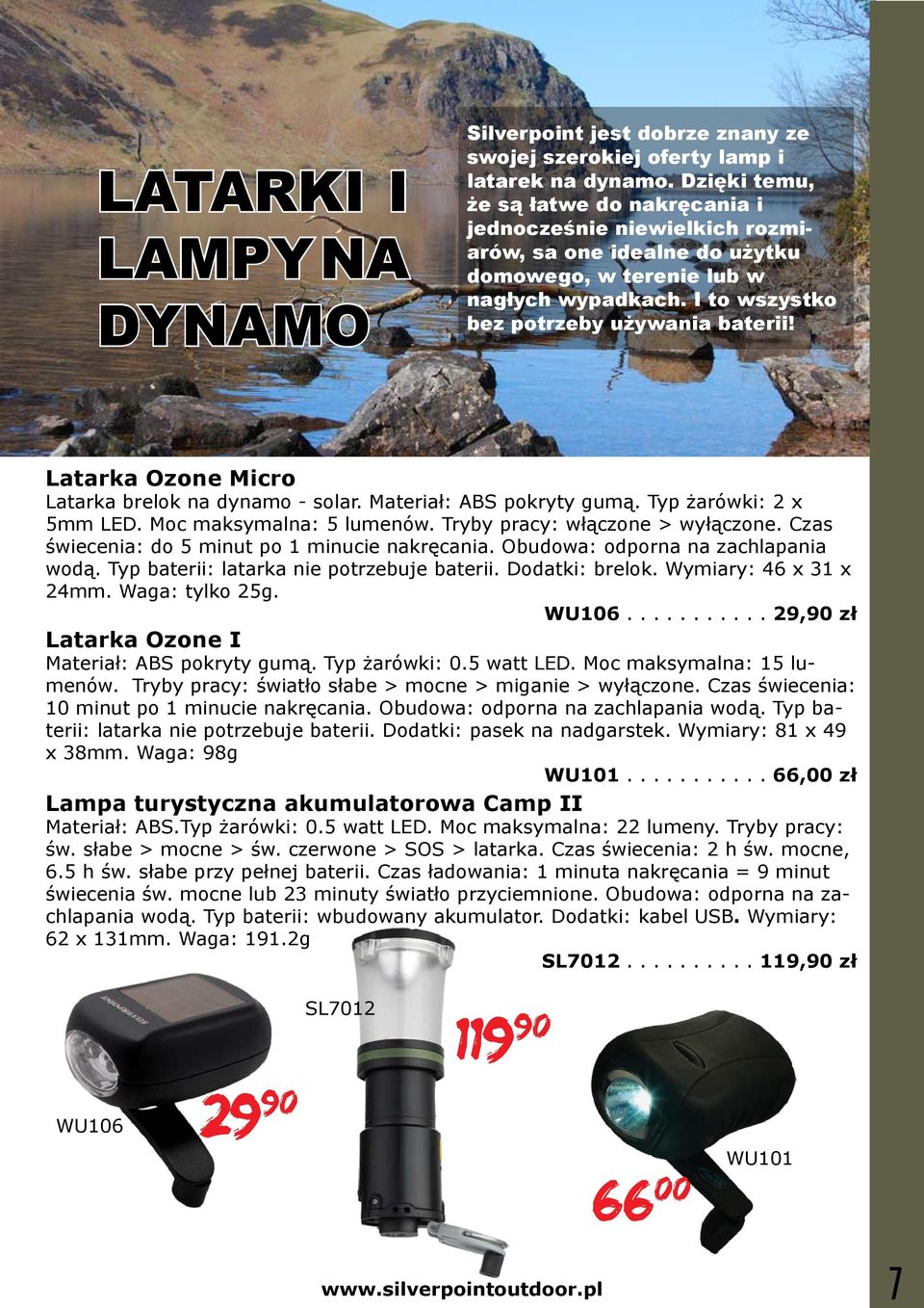 Latarka Ozone Micro Latarka brelok na dynamo - solar. Materiał: ABS pokryty gumą. Typ żarówki: 2 x 5mm LED. Moc maksymalna: 5 lumenów. Tryby pracy: włączone > wyłączone.