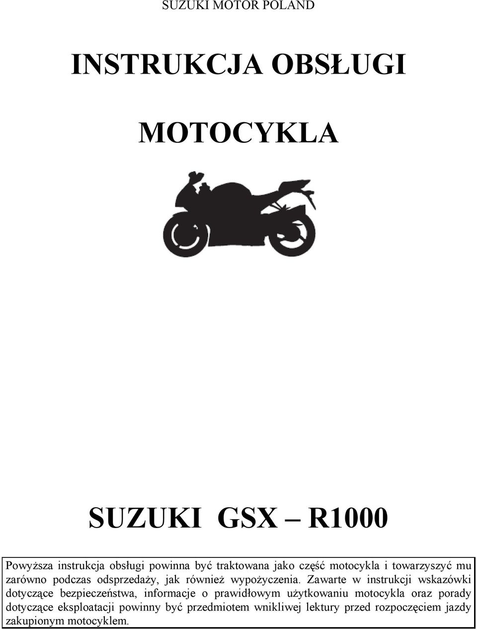 Zawarte w instrukcji wskazówki dotyczące bezpieczeństwa, informacje o prawidłowym użytkowaniu motocykla oraz