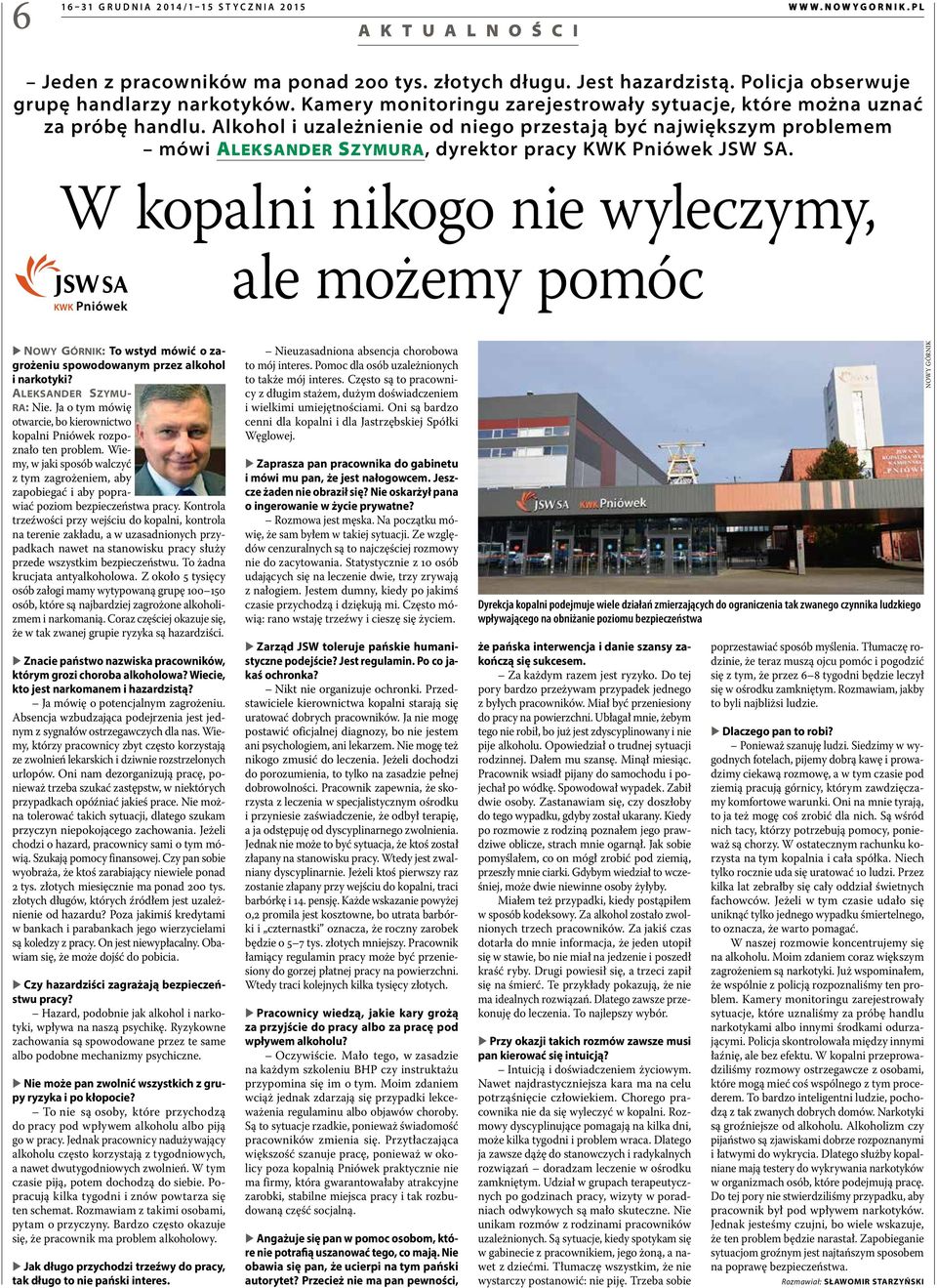 Alkohol i uzależnienie od niego przestają być największym problemem mówi Aleksander Szymura, dyrektor pracy KWK Pniówek JSW SA.
