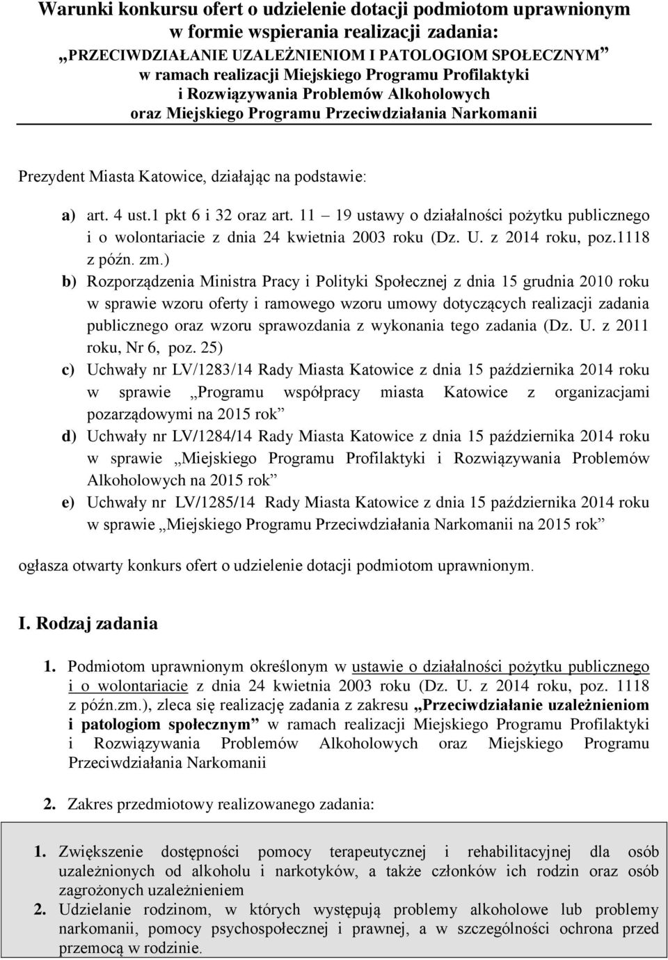 1 pkt 6 i 32 oraz art. 11 19 ustawy o działalności pożytku publicznego i o wolontariacie z dnia 24 kwietnia 2003 roku (Dz. U. z 2014 roku, poz.1118 z późn. zm.