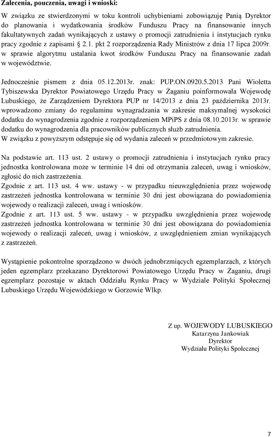 w sprawie algorytmu ustalania kwot środków Funduszu Pracy na finansowanie zadań w województwie. Jednocześnie pismem z dnia 05.