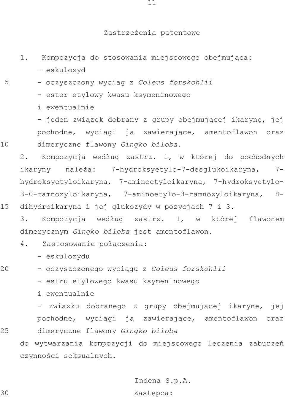 ikarynę, jej pochodne, wyciągi ją zawierające, amentoflawon oraz dimeryczne flawony Gingko biloba. 2. Kompozycja według zastrz.