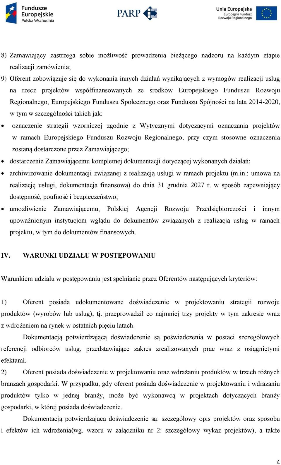 takich jak: oznaczenie strategii wzorniczej zgodnie z Wytycznymi dotyczącymi oznaczania projektów w ramach Europejskiego Funduszu Rozwoju Regionalnego, przy czym stosowne oznaczenia zostaną