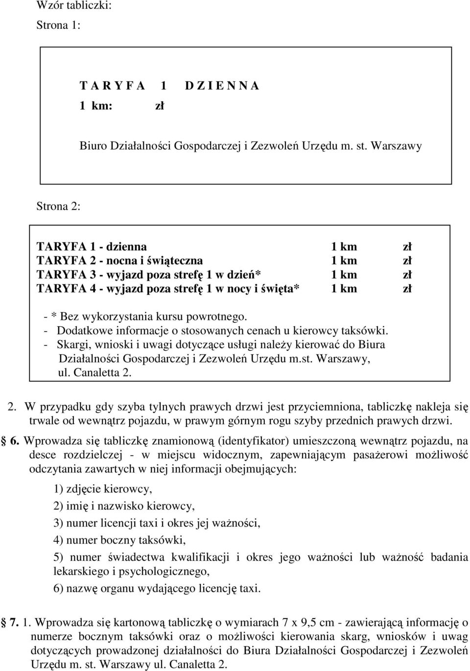 wykorzystania kursu powrotnego. - Dodatkowe informacje o stosowanych cenach u kierowcy taksówki.