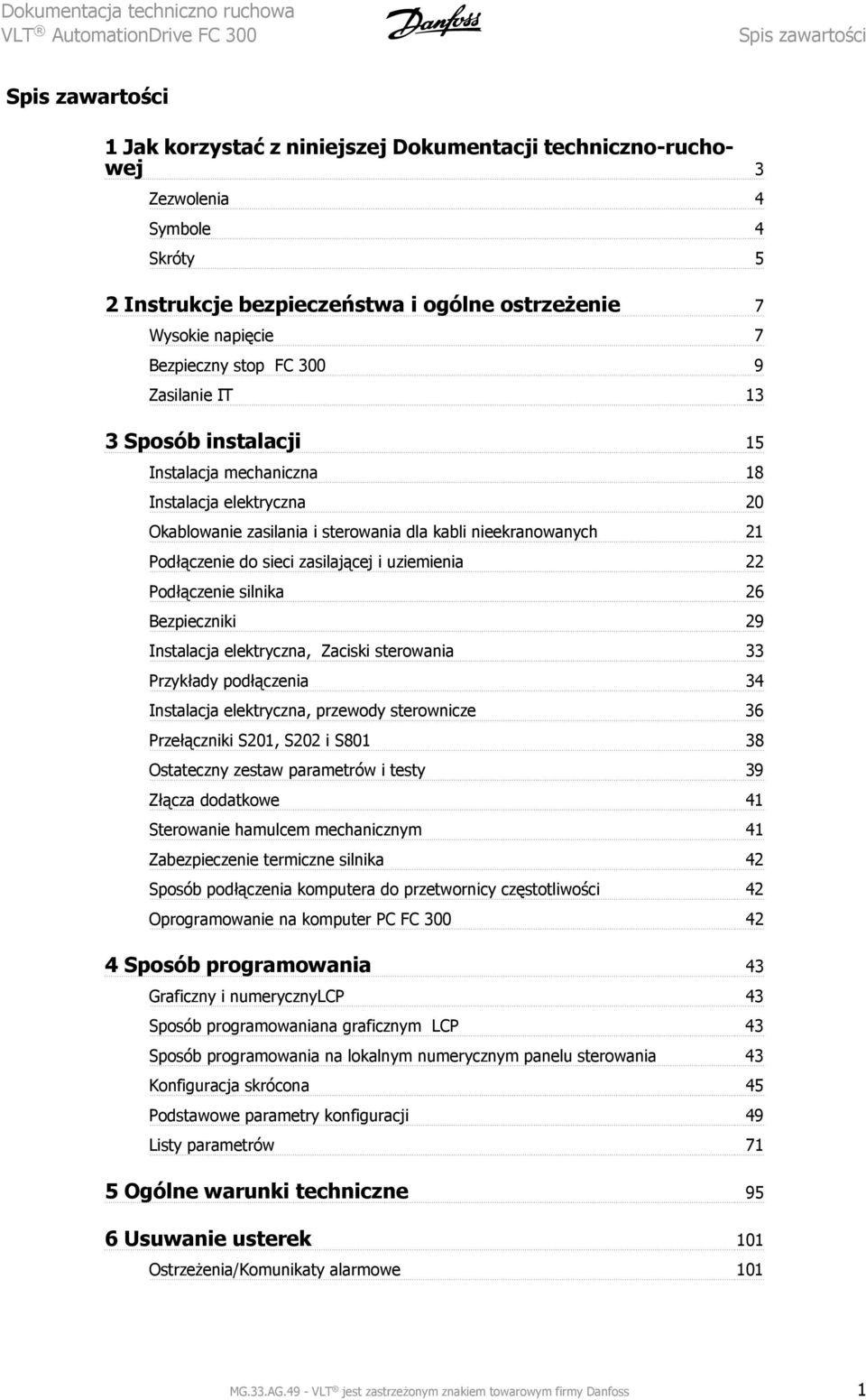 nieekranowanych 21 Podłączenie do sieci zasilającej i uziemienia 22 Podłączenie silnika 26 Bezpieczniki 29 Instalacja elektryczna, Zaciski sterowania 33 Przykłady podłączenia 34 Instalacja