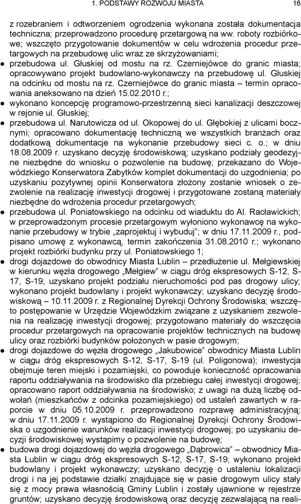 Czerniejówce do granic miasta; opracowywano projekt budowlano-wykonawczy na przebudowę ul. Głuskiej na odcinku od mostu na rz. Czerniejówce do granic miasta termin opracowania aneksowano na dzień 15.