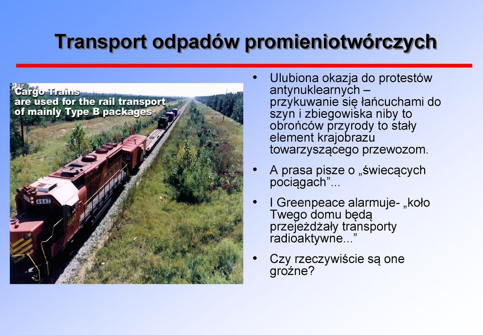 krajobrazu towarzyszącego przewozom. A prasa pisze o świecących pociągach.