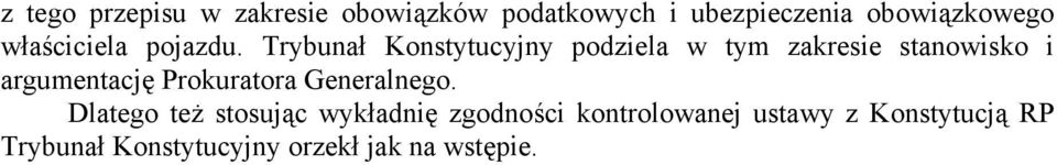 Trybunał Konstytucyjny podziela w tym zakresie stanowisko i argumentację