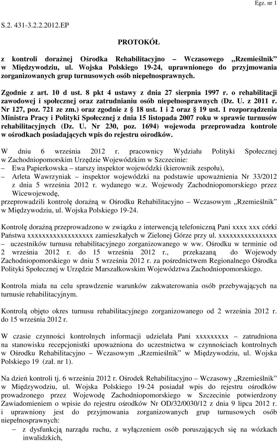 o rehabilitacji zawodowej i społecznej oraz zatrudnianiu osób niepełnosprawnych (Dz. U. z 2011 r. Nr 127, poz. 721 ze zm.) oraz zgodnie z 18 ust. 1 i 2 oraz 19 ust.