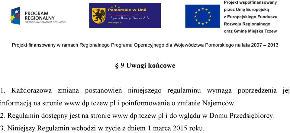 informacją na stronie www.dp.tczew.pl i poinformowanie o zmianie Najemców. 2.