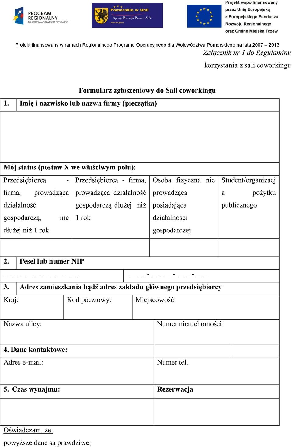 gospodarczą, nie gospodarczą dłużej niż 1 rok dłużej niż 1 rok Osoba fizyczna nie prowadząca posiadająca działalności gospodarczej Student/organizacj a pożytku publicznego 2.