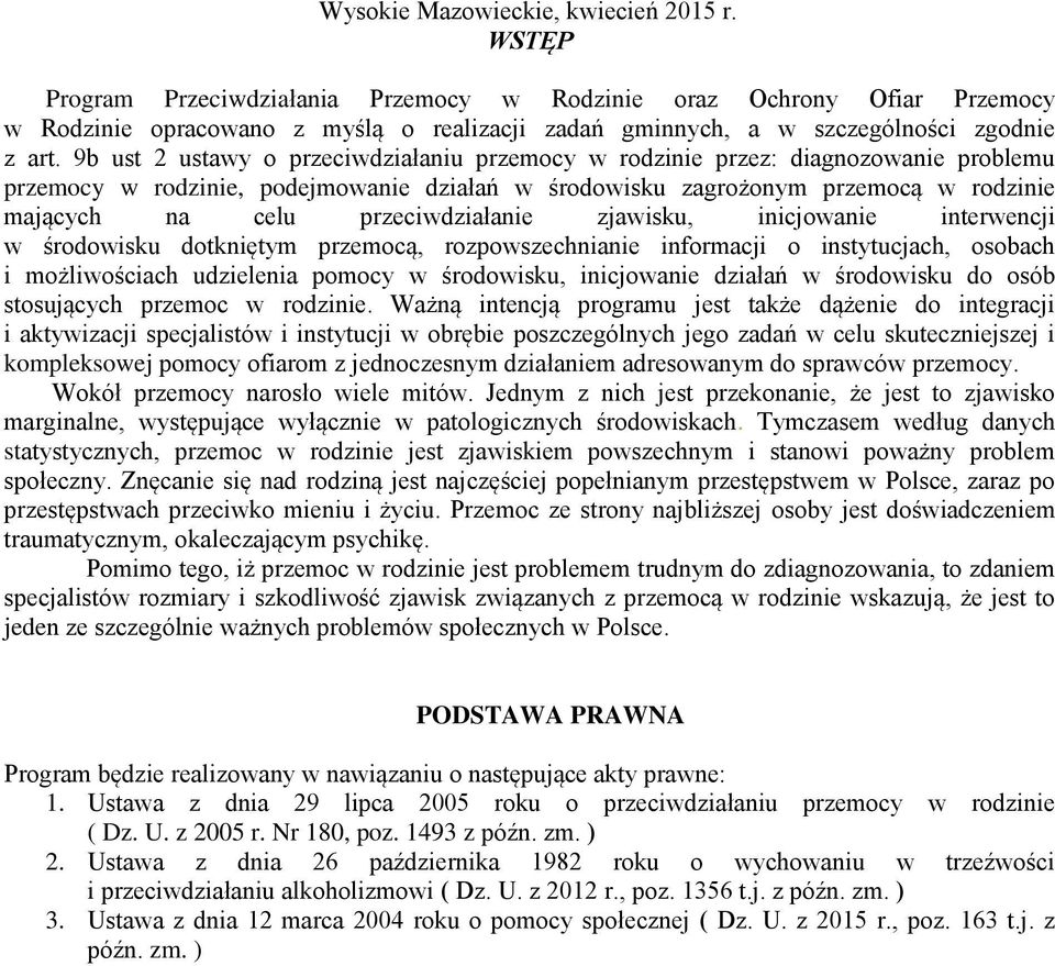 9b ust 2 ustawy o przeciwdziałaniu przemocy w rodzinie przez: diagnozowanie problemu przemocy w rodzinie, podejmowanie działań w środowisku zagrożonym przemocą w rodzinie mających na celu