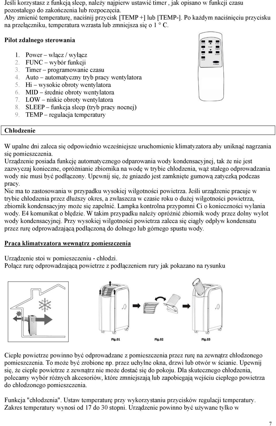 Power włącz / wyłącz 2. FUNC wybór funkcji 3. Timer programowanie czasu 4. Auto automatyczny tryb pracy wentylatora 5. Hi wysokie obroty wentylatora 6. MID średnie obroty wentylatora 7.