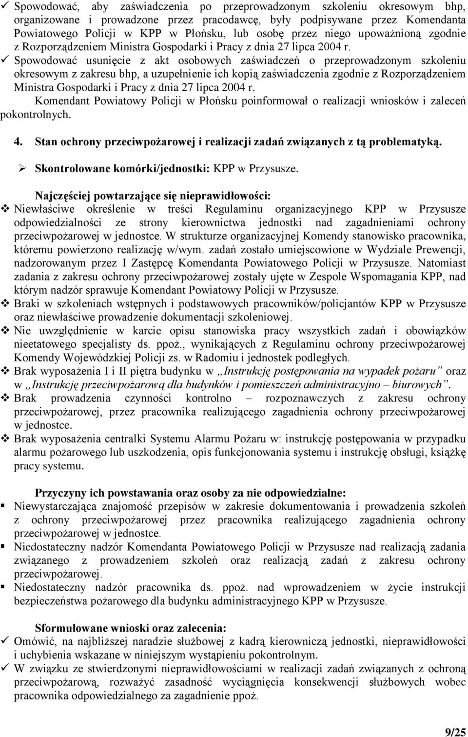 Spowodować usunięcie z akt osobowych zaświadczeń o przeprowadzonym szkoleniu okresowym z zakresu bhp, a uzupełnienie ich kopią zaświadczenia zgodnie z Rozporządzeniem Ministra Gospodarki i Pracy z