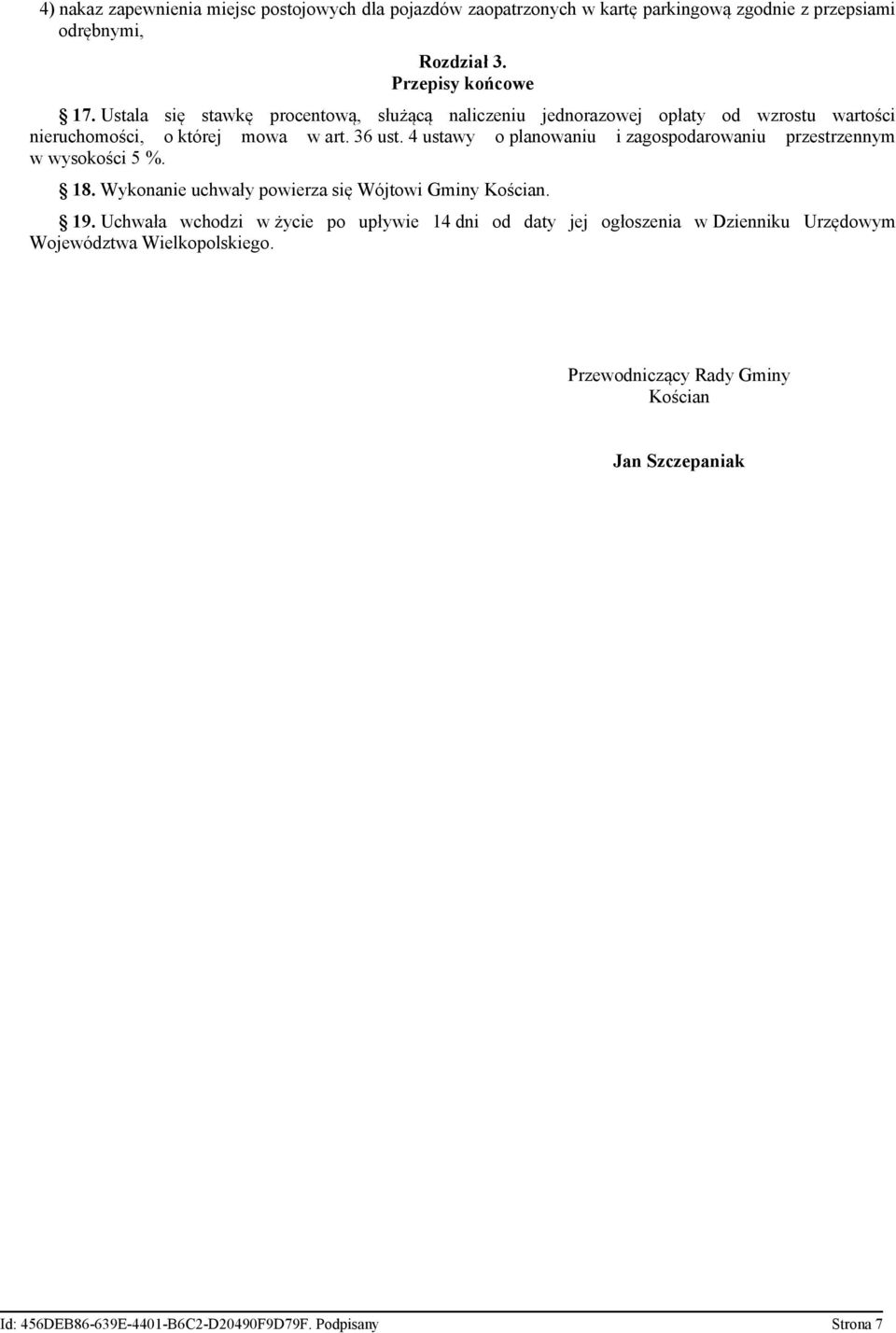 4 ustawy o planowaniu i zagospodarowaniu przestrzennym w wysokości 5 %. 18. Wykonanie uchwały powierza się Wójtowi Gminy Kościan. 19.