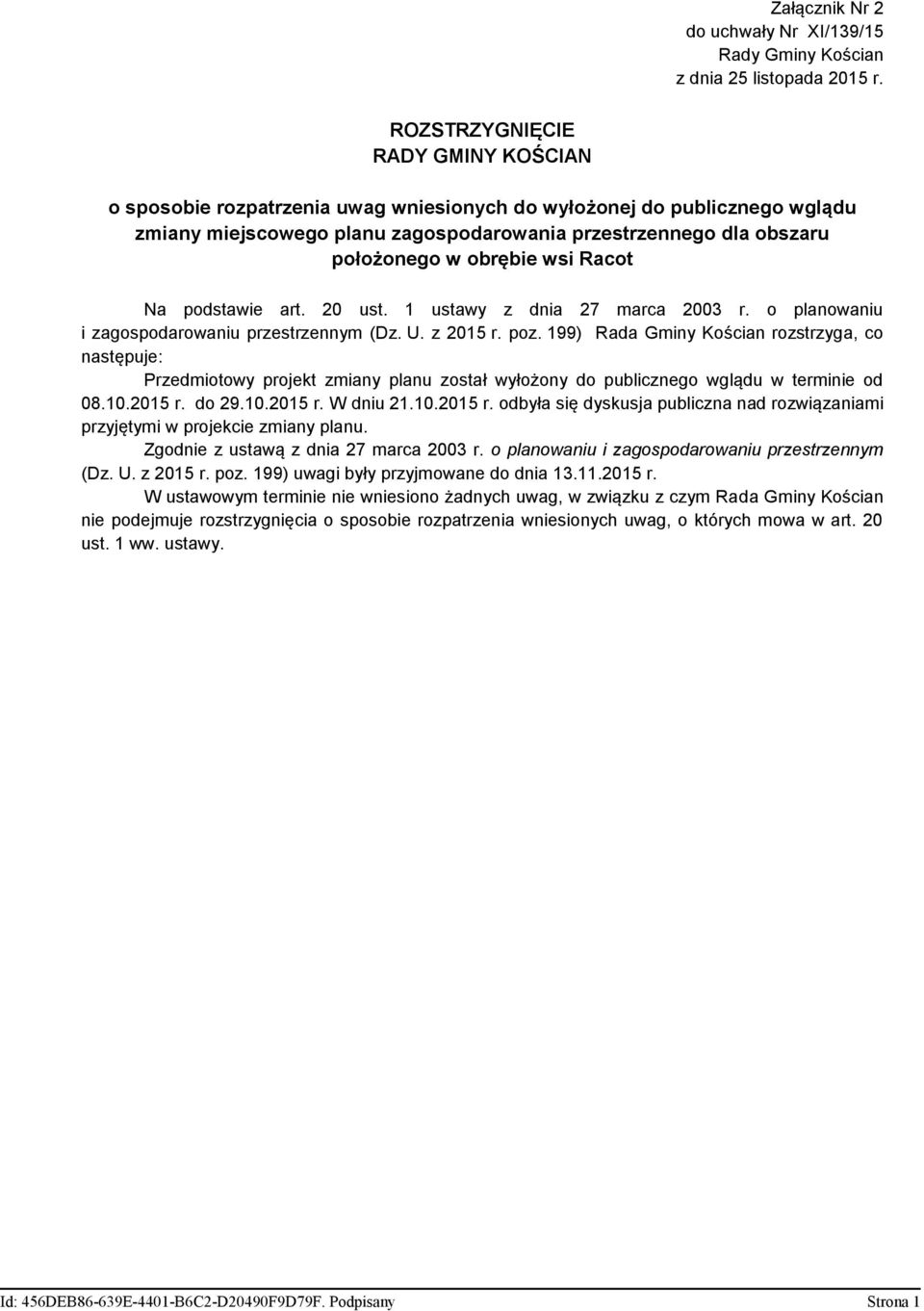 obrębie wsi Racot Na podstawie art. 20 ust. 1 ustawy z dnia 27 marca 2003 r. o planowaniu i zagospodarowaniu przestrzennym (Dz. U. z 2015 r. poz.