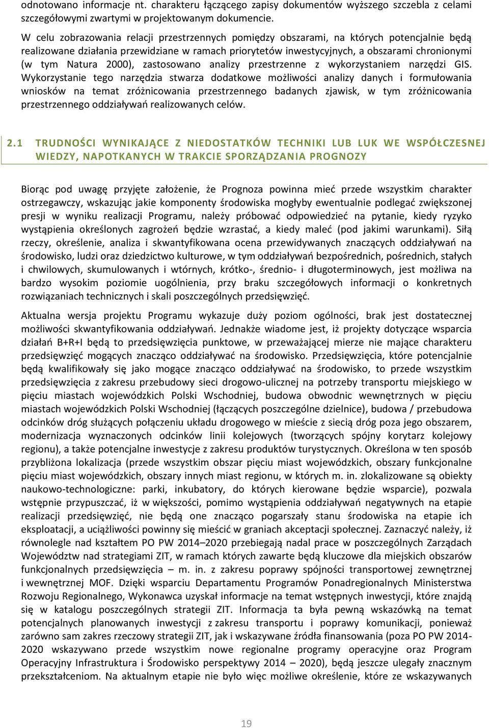 Natura 2000), zastosowano analizy przestrzenne z wykorzystaniem narzędzi GIS.