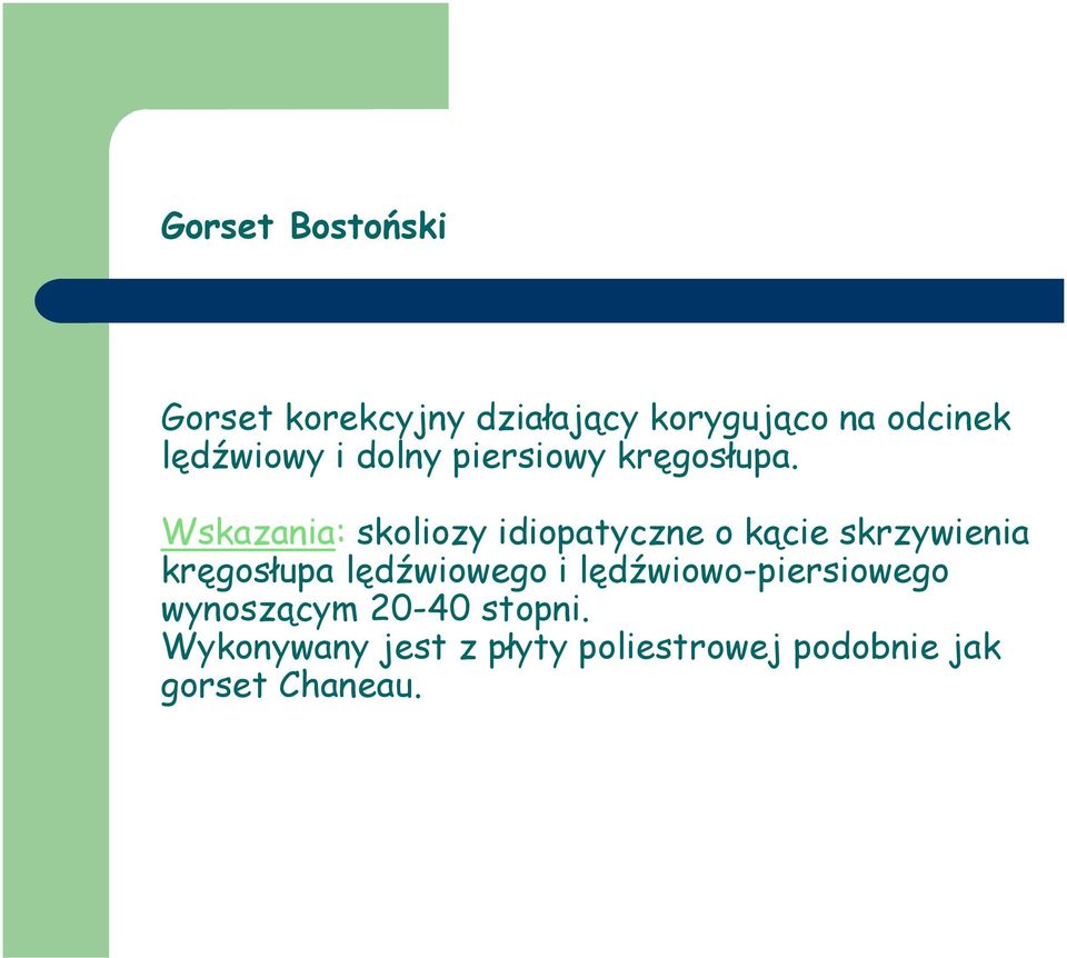 Wskazania: skoliozy idiopatyczne o kącie skrzywienia kręgosłupa