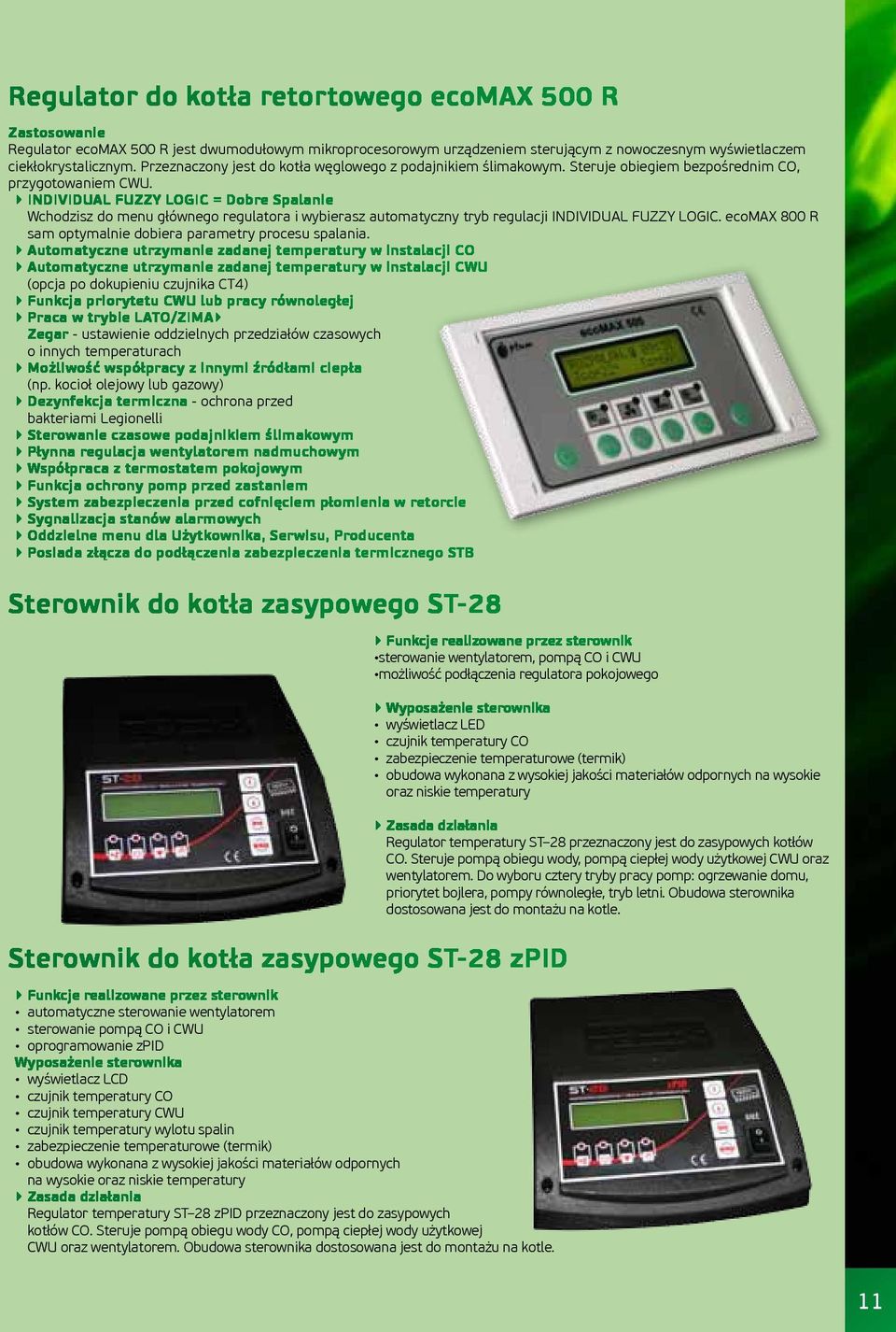 INDIVIDUAL FUZZY LOGIC = Dobre Spalanie Wchodzisz do menu głównego regulatora i wybierasz automatyczny tryb regulacji INDIVIDUAL FUZZY LOGIC.