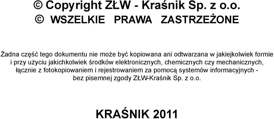 środków elektronicznych, chemicznych czy mechanicznych, łącznie z fotokopiowaniem i