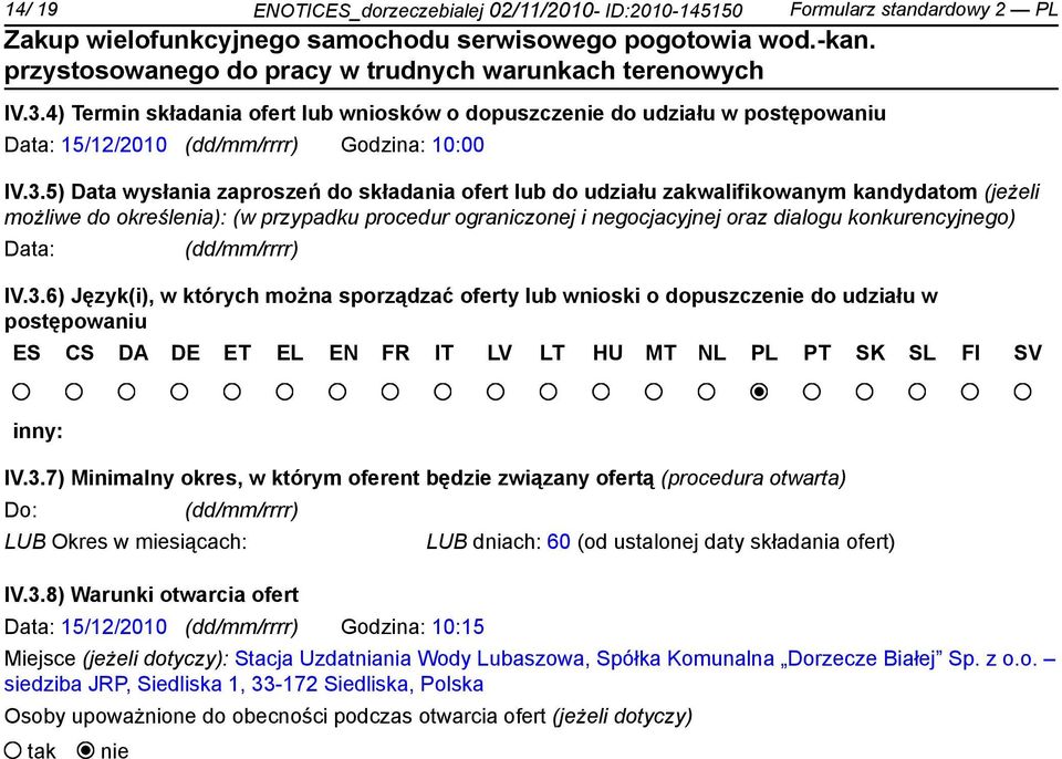 5) Data wysłania zaproszeń do składania ofert lub do udziału zakwalifikowanym kandydatom (jeżeli możliwe do określenia): (w przypadku procedur ograniczonej i negocjacyjnej oraz dialogu