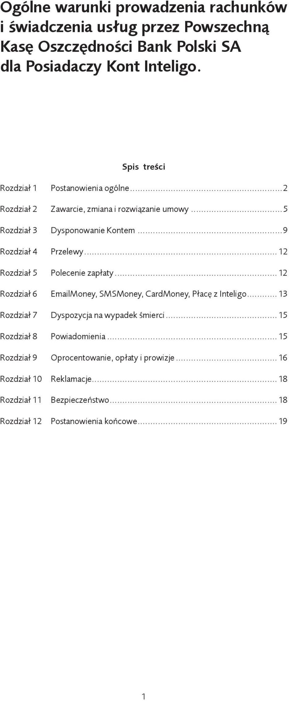 .. 12 Rozdział 5 Polecenie zapłaty... 12 Rozdział 6 EmailMoney, SMSMoney, CardMoney, Płacę z Inteligo... 13 Rozdział 7 Dyspozycja na wypadek śmierci.