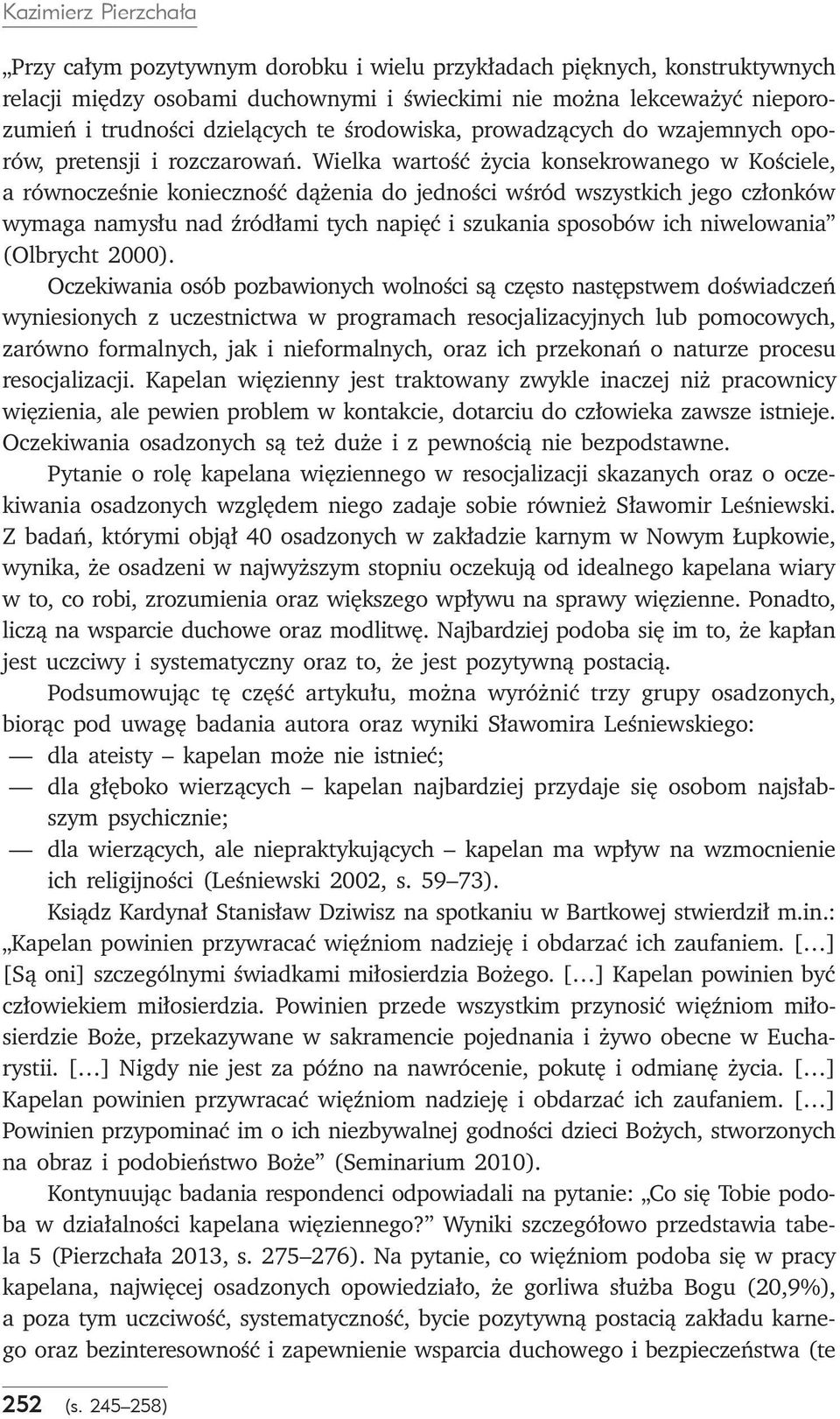 Wielka wartość życia konsekrowanego w Kościele, a równocześnie konieczność dążenia do jedności wśród wszystkich jego członków wymaga namysłu nad źródłami tych napięć i szukania sposobów ich