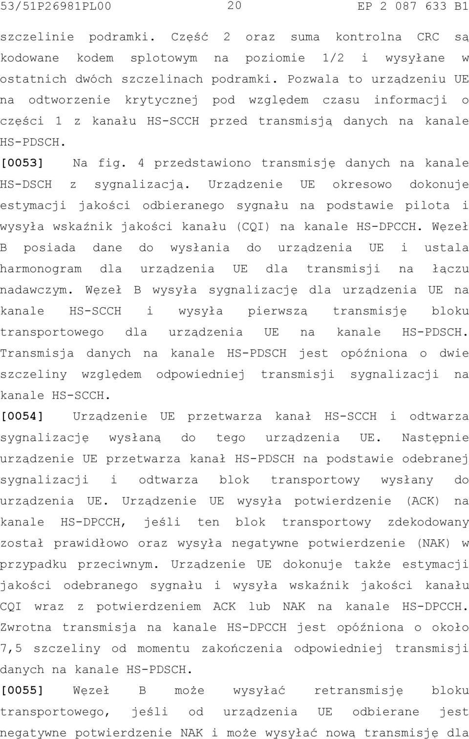 4 przedstawiono transmisję danych na kanale HS-DSCH z sygnalizacją.