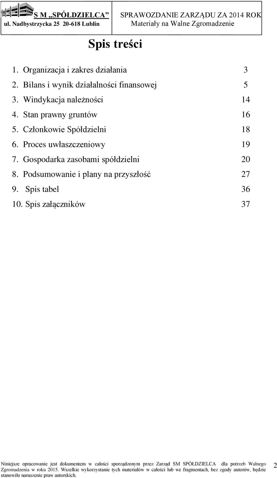 Stan prawny gruntów 16 5. Członkowie Spółdzielni 18 6.