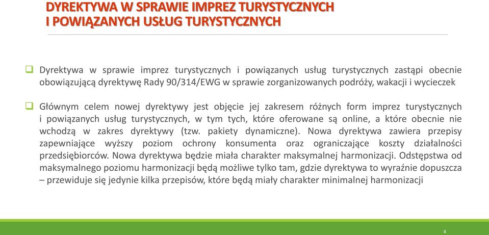 tych, które oferowane są online, a które obecnie nie wchodzą w zakres dyrektywy (tzw. pakiety dynamiczne).