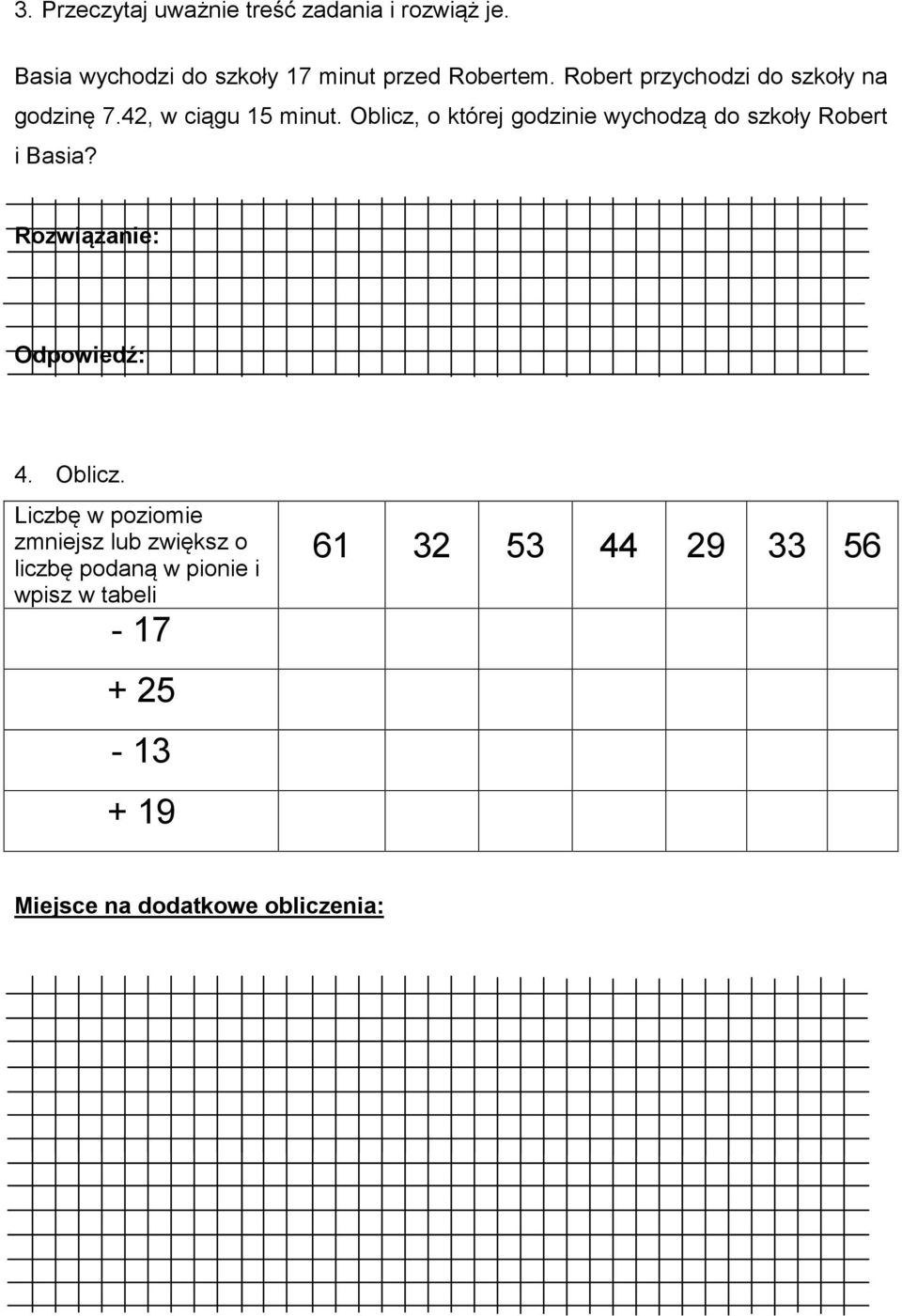 Oblicz, o której godzinie wychodzą do szkoły Robert i Basia? Rozwiązanie: Odpowiedź: 4. Oblicz.