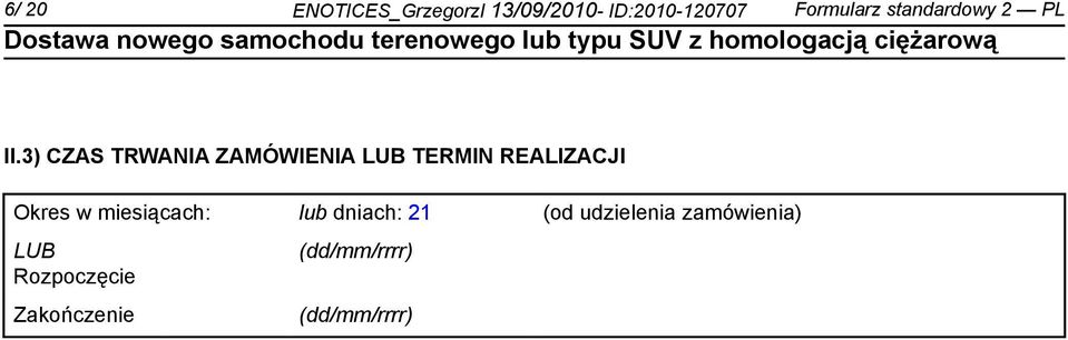 3) CZAS TRWANIA ZAMÓWIENIA LUB TERMIN REALIZACJI Okres w