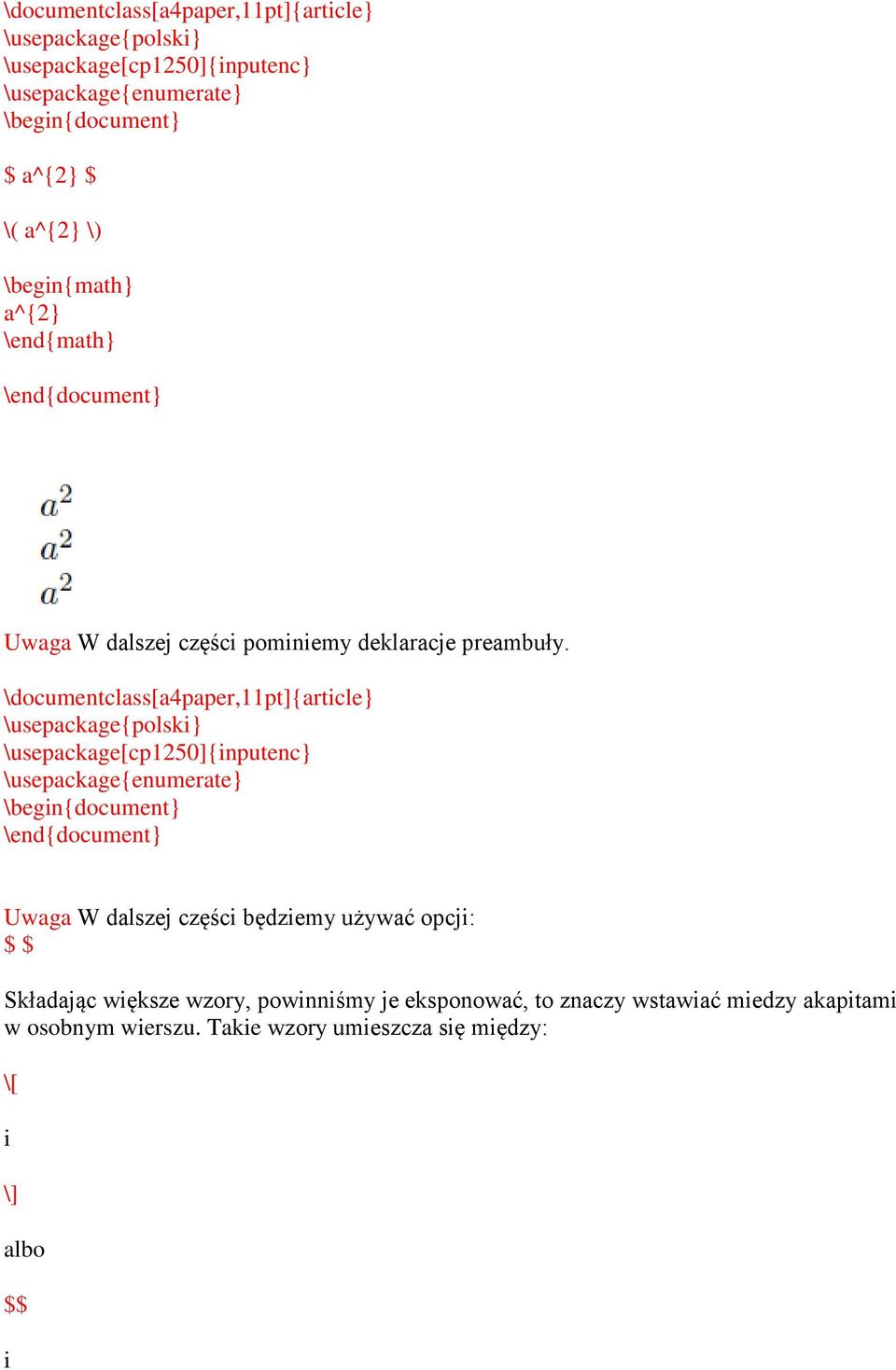 \usepackage{enumerate} \end{document} Uwaga W dalszej części będziemy używać opcji: $ $